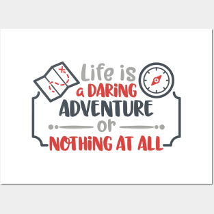 Life Is  a Daring Adventure Posters and Art